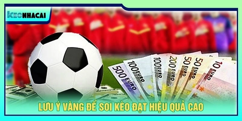 Lưu ý vàng để soi kèo đạt hiệu quả cao